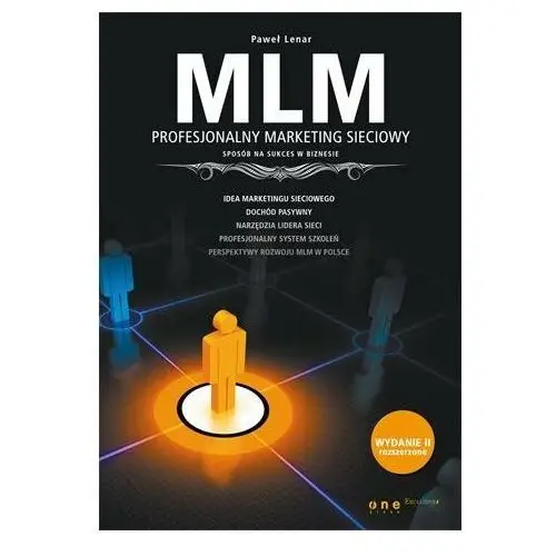 MLM. Profesjonalny marketing sieciowy - sposób na sukces w biznesie