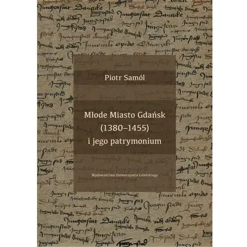 Młode miasto gdańsk (1380-1455) i jego patrymonium