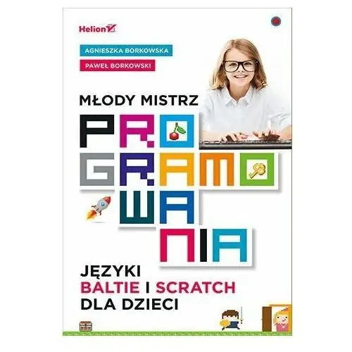 Młody mistrz programowania. Języki Baltie i Scratch dla dzieci