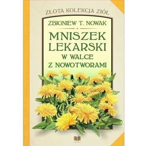 Mniszek lekarski w walce z nowotworami