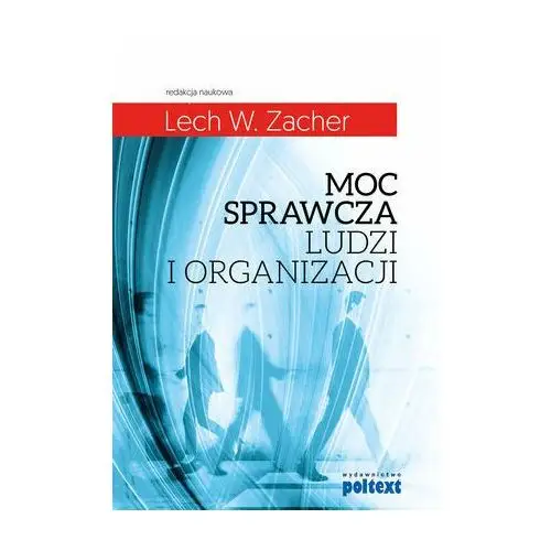 Moc sprawcza ludzi i organizacji