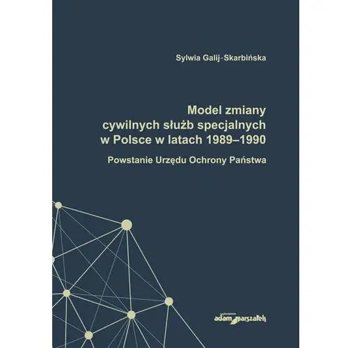 Model zmiany cywilnych służb specjalnych w Polsce w latach 1989-1990. Powstanie Urzędu Ochrony Państwa