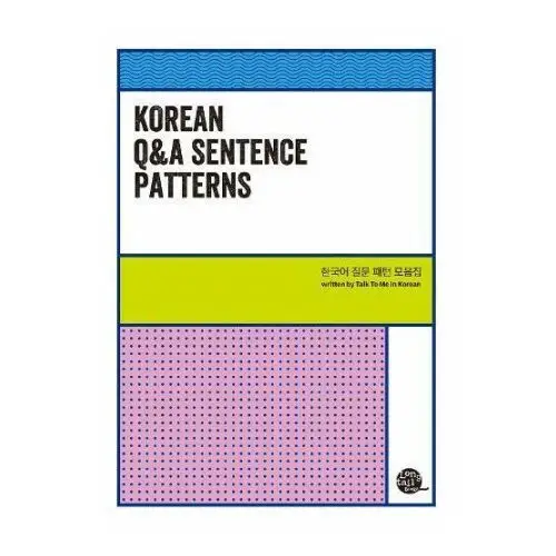 MODÈLES DE PHRASES: QUESTIONS & RÉPONSE/ KOREAN Q & A SENTENCE PATTERNS (Bilingue Coréen - Anglais)