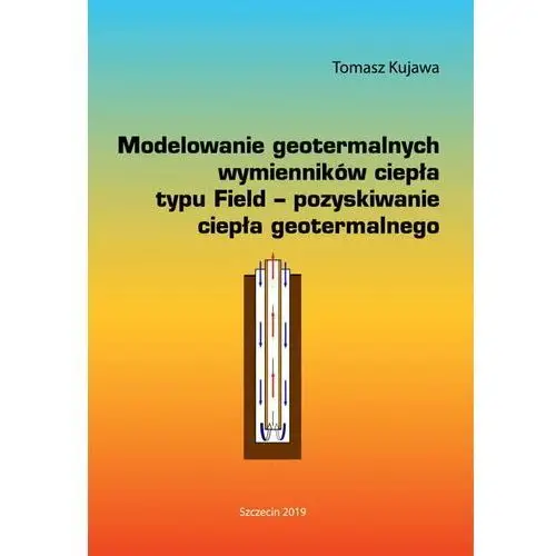 Modelowanie geotermalnych wymienników ciepła typu Field - pozyskiwanie ciepła geotermalnego