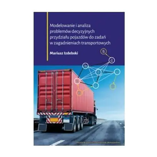 Modelowanie i analiza problemów decyzyjnych przydziału pojazdów do zadań w zagadnieniach transportowych