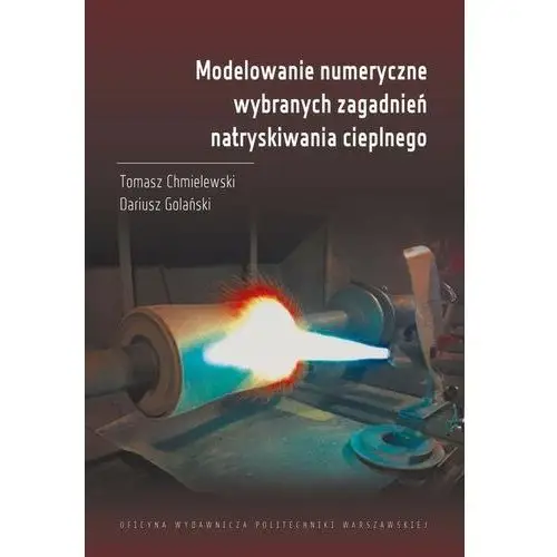 Modelowanie numeryczne wybranych zagadnień natryskiwania cieplnego, AZ#B2E01DC6EB/DL-ebwm/pdf