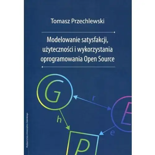 Modelowanie satysfakcji, użyteczności i wykorzystania oprogramowania open source Wydawnictwo uniwersytetu gdańskiego