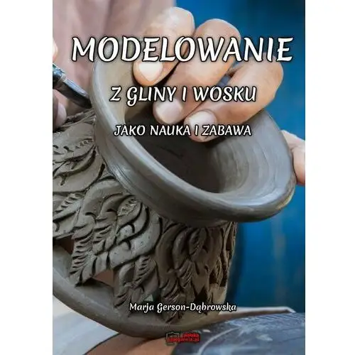 Modelowanie z gliny i wosku, jako nauka i zabawa