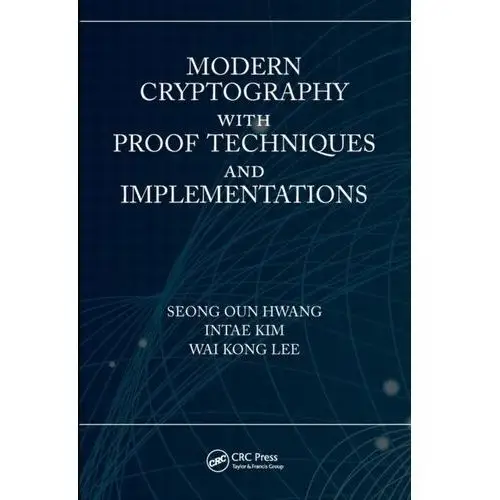 Modern Cryptography with Proof Techniques and Implementations Hwang, Seong Oun