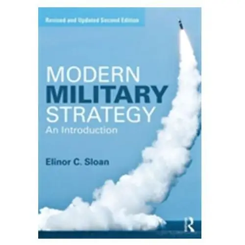 Modern military strategy Sloan, elinor c. (carleton university, ottawa, canada)