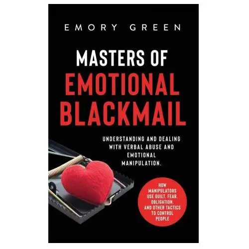 Modern mind media Masters of emotional blackmail