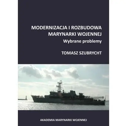 Modernizacja i rozbudowa marynarki wojennej. wybrane problemy, AZ#BB296513EB/DL-ebwm/pdf