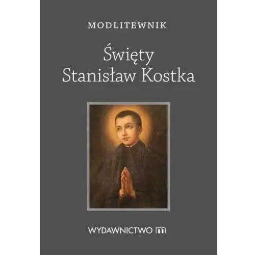 Modlitewnik. Święty Stanisław Kostka