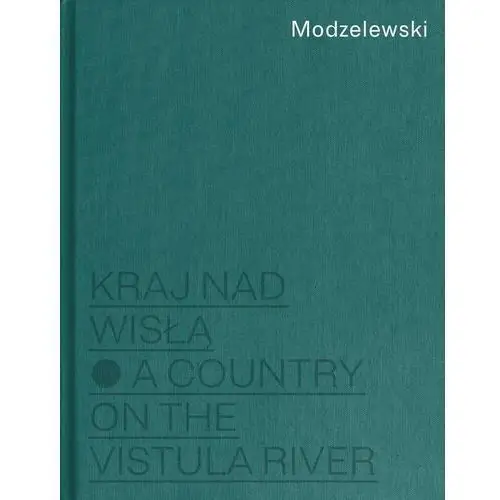 Modzelewski. kraj nad wisłą