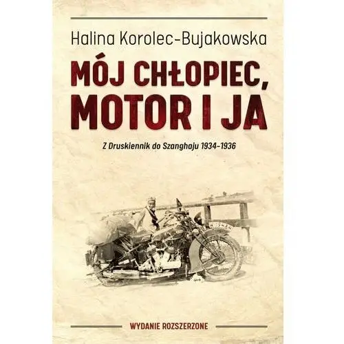 Mój chłopiec, motor i ja. Z Druskiennik do Szanghaju 1934-1936