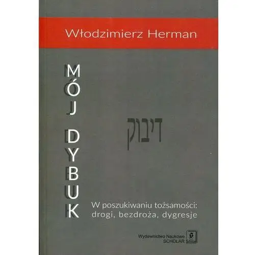 Mój Dybuk. W poszukiwaniu tożsamości: drogi, bezdroża, dygresje