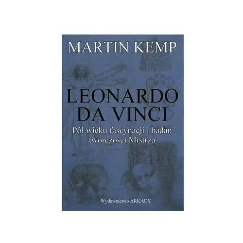 Mój Leonardo da Vinci. Pięćdziesiąt lat rozsądku i szaleństwa w świecie sztuki i poza jego granicami