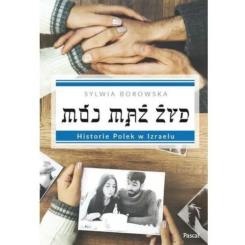 Mój mąż żyd. historie polek w izraelu