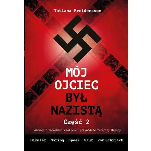 Mój ojciec był nazistą. Część 2