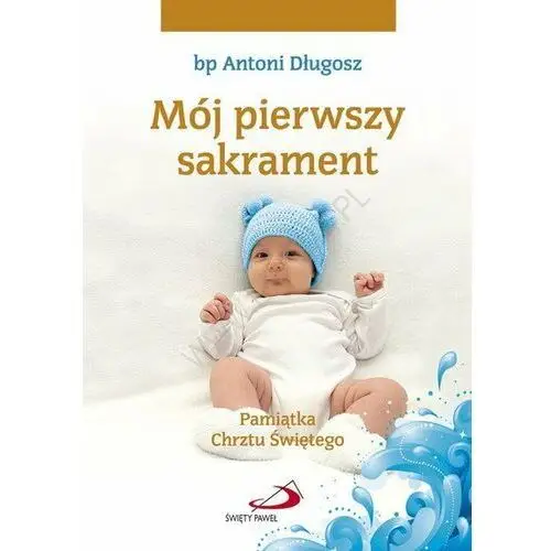 Mój pierwszy sakrament. Pamiątka Chrztu Świętego