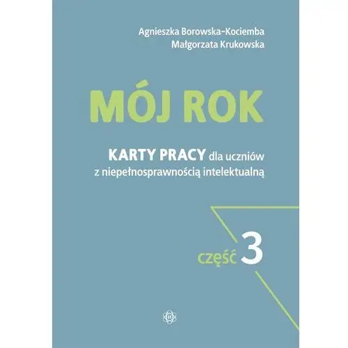 Mój rok cz.3 Agnieszka Borowska-Kociemba,Małgorzata Krukowska