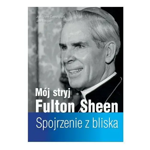 Mój stryj Fulton Sheen. Spojrzenie z bliska