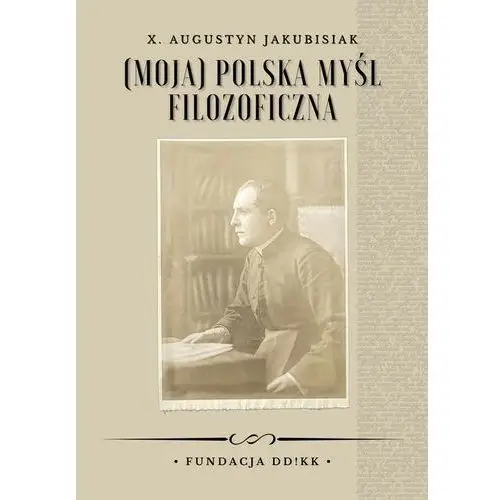 Moja) polska myśl filozoficzna - augustyn jakubisiak, bartłomiej k. krzych (epub)