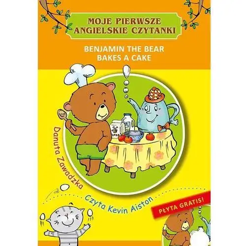 Moje pierwsze angielskie czytanki. Benjamin the Bear Bakes a Cake Danuta Zawadzka