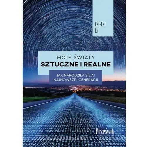 Moje światy sztuczne i realne EBOOK. Jak narodziła się AI najnowszej generacji