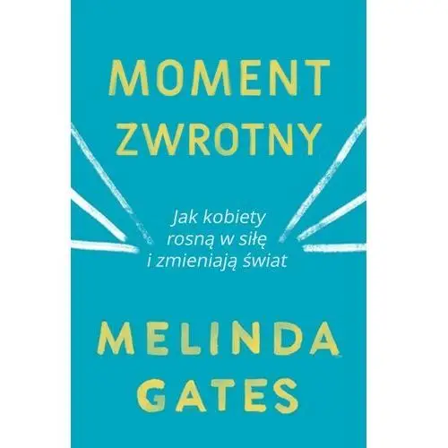 Moment zwrotny - Melinda Gates