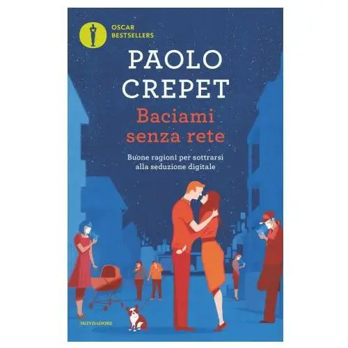 Baciami senza rete. Buone ragioni per sottrarsi alla seduzione digitale