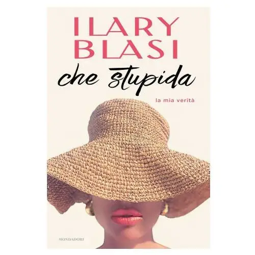 Che stupida. la mia verità Mondadori