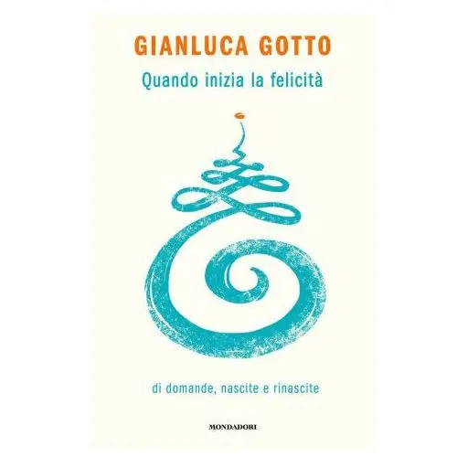 Quando inizia la felicità. Di domande, nascite e rinascite