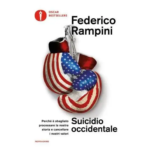 Suicidio occidentale. perché è sbagliato processare la nostra storia e cancellare i nostri valori Mondadori