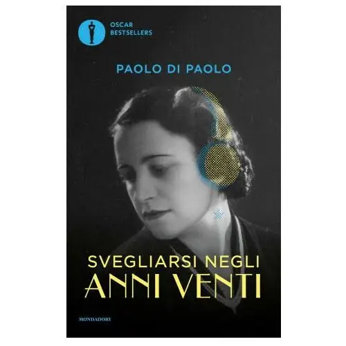 Svegliarsi negli anni venti. il cambiamento, i sogni e le paure da un secolo all'altro Mondadori