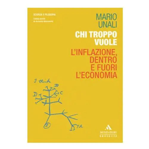 Mondadori università Chi troppo vuole. l'inflazione, dentro e fuori l'economia