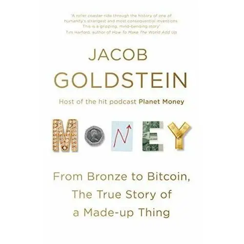 Money: From Bronze to Bitcoin, the True Story of a Made-up Thing