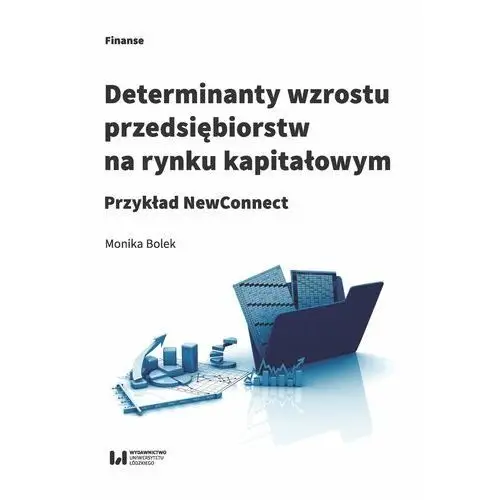 Determinanty wzrostu przedsiębiorstw na rynku kapitałowym Monika bolek