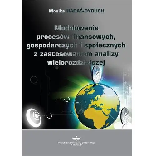 Modelowanie procesów finansowych, gospodarczych i społecznych z zastosowaniem analizy wielorozdzielczej Monika hadaś-dyduch