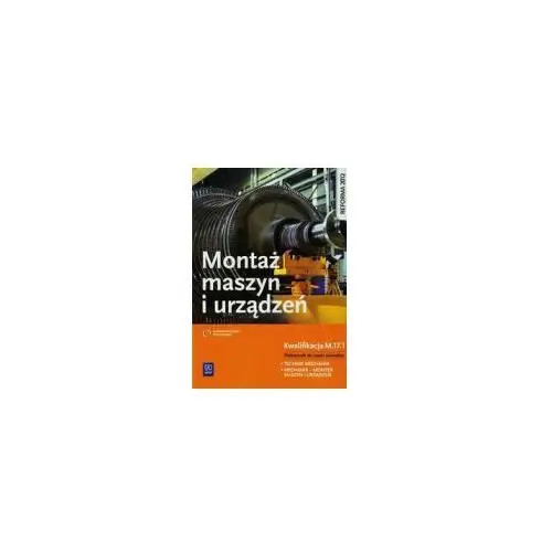 Montaż maszyn i urządzeń. kwalifikacja m.17.1, MAMNIIUE-7904