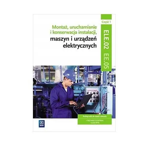 Montaż uruchamianie konserwacja maszyn i urz. elektrycznych 1