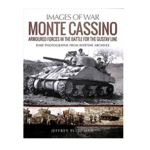 Monte Cassino: Amoured Forces in the Battle for the Gustav Line Plowman, Jeffrey