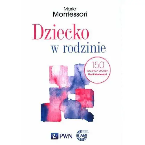 Montessori maria Dziecko w rodzinie