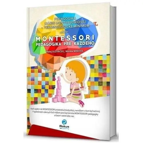 Montessori pedagogika pre každého Slováček, Matej; Miňová, Monika