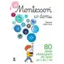 Montessori w domu. 80 zabaw edukacyjnych dla dzieci od 3 do 7 lat Sklep on-line