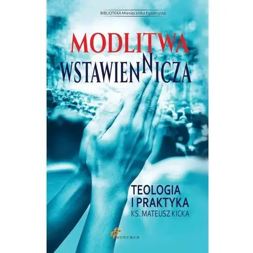 Modlitwa Wstawiennicza. Teologia i praktyka - ks. Mateusz Kicka (EPUB)