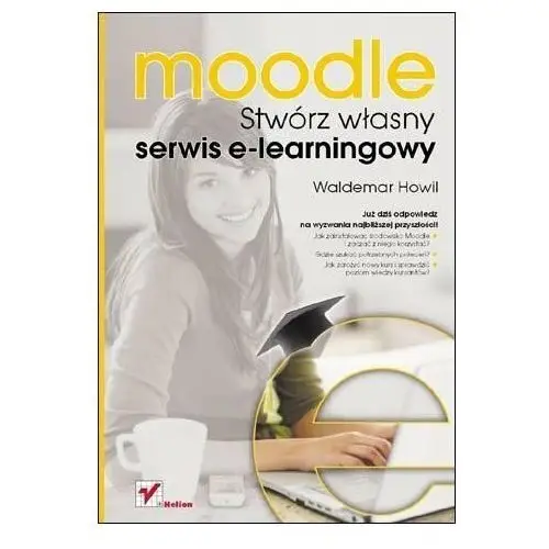 Moodle. Stwórz własny serwis e-learningowy