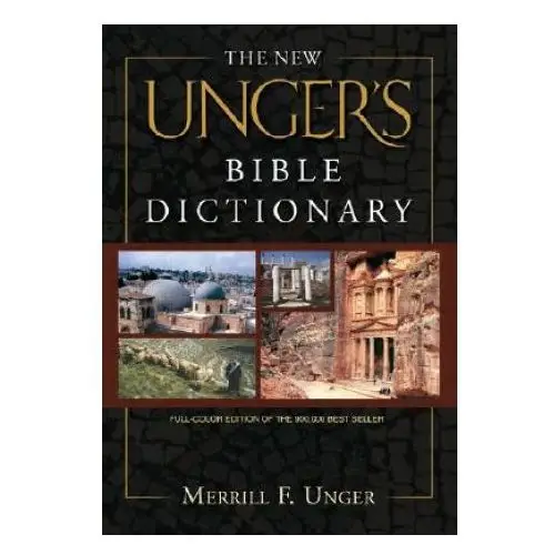 New unger's bible dictionary, the Moody publishers