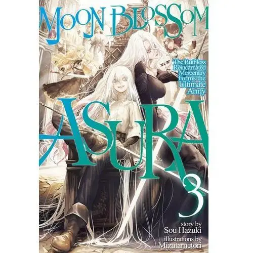 Moon Blossom Asura: The Ruthless Reincarnated Mercenary Forms the Ultimate Army Volume 3