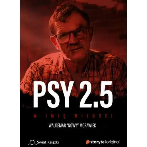 Psy 2.5 W imię miłości - Morawiec Waldemar Nowy